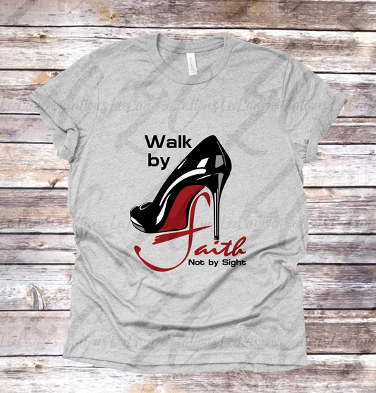 "Walk by Faith" Stiletto Graphic Tee