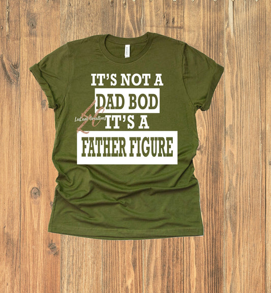 It's Not a Dad Bod, It's a Father Figure | Father's Day Shirt | Father Figure Shirt |Funny Dad Shirt | Father's Day Humor | Grandfather