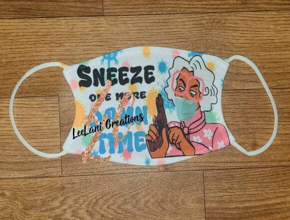 Cough One More Damn Time Face Mask | Sneeze one more damn time| Reuseable Washable Face Mask with Filter | Unisex Face Mask