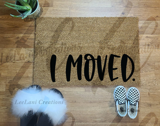 I Moved Doormat | Welcome Mat | Funny Doormat | Cute Doormat| Custom Doormat